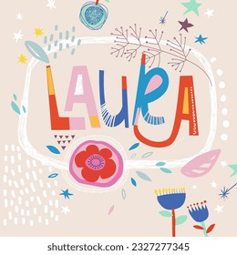 Bright card with beautiful name Laura in flowers, petals and simple forms. Awesome female name design in bright colors. Tremendous vector background for fabulous designs