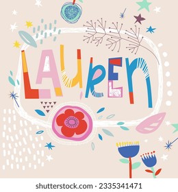 Bright card with beautiful name Lauren in flowers, petals and simple forms. Awesome female name design in bright colors. Tremendous vector background for fabulous designs