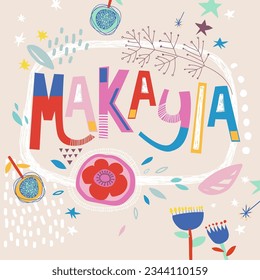 Bright card with beautiful name Makayla in flowers, petals and simple forms. Awesome female name design in bright colors. Tremendous vector background for fabulous designs