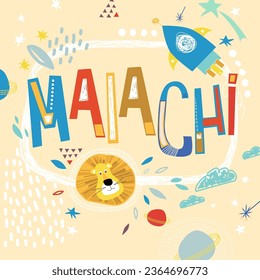 Bright card with beautiful name Malachi in planets, lion and simple forms. Awesome male name design in bright colors. Tremendous vector background for fabulous designs