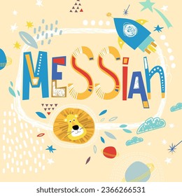 Bright card with beautiful name Messiah in planets, lion and simple forms. Awesome male name design in bright colors. Tremendous vector background for fabulous designs