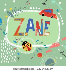 Bright card with beautiful name Zane in planets, car and simple forms. Awesome male name design in bright colors. Tremendous vector background for fabulous designs