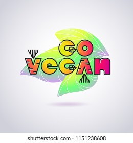 Bright cartoon style inscription Go Vegan and silhouette of leaves isolated on white background. Can be used for promotions, invitations, card, posters and other design. Vector.