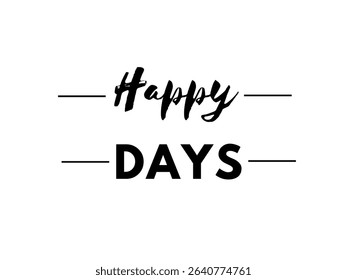 Bright and cheerful "Happy Days" typography design with a joyful and uplifting style. Perfect for greeting cards, posters, social media, and positive-themed projects. Versatile and full of good vibes.