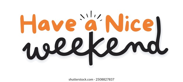  Bright and Cheerful 'Have a Nice Weekend' Vector Graphic with Playful Typography and Vibrant Colors, Perfect for Social Media, Greeting Cards, Banners, and Creative Design Projects