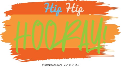 Bright and cheerful vector illustration featuring the phrase "Hip Hip Hooray!" on a textured orange background.