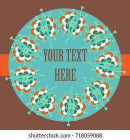 Bright colored decorative circle flower frame with inscription and round substrate