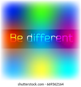 Bright colorful background with slogan. Be different. Desing vector illustration