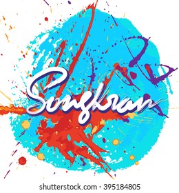 Bright and colourful festive background for Thai Songkran festival. Grunge watercolor spots and splashes. Elaborate handwritten sign. EPS10 vector illustration.