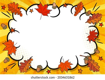 Bright comic speech bubble with Autumn foliage in popart style. Empty Box for text in the shape of a cloud and leaves. Cartoon Vector illustration. Template for offer, announcements or promotions