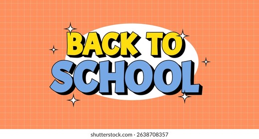 Bright comic style back to school banner with bold text and sparkles on orange grid background. Lettering for education ads and school promotions. Vector illustration in retro style