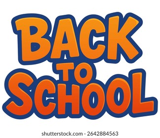 Bright comic-style phrase BACK TO SCHOOL in chunky orange gradient letters with a deep blue outline