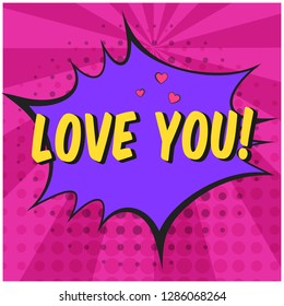 Bright contrast pink comic speech bubble with LOVE YOU text. Purple outline balloon with dotted halftone shadow and stripes in pop art style for St. Valentines advertisement text, web design, flyer