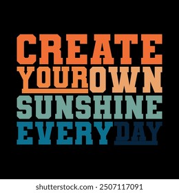 Bright "Create Your Own Sunshine Every Day" Vector Illustration for Uplifting Projects