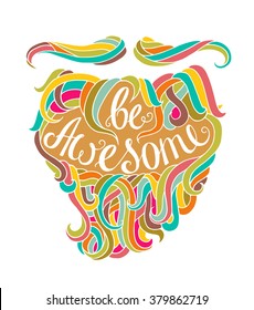 Bright doodle typography hipster poster with beard, mustache. Cartoon card with lettering text - Be Awesome. Hand drawn vector inspirational poster isolated on white background.