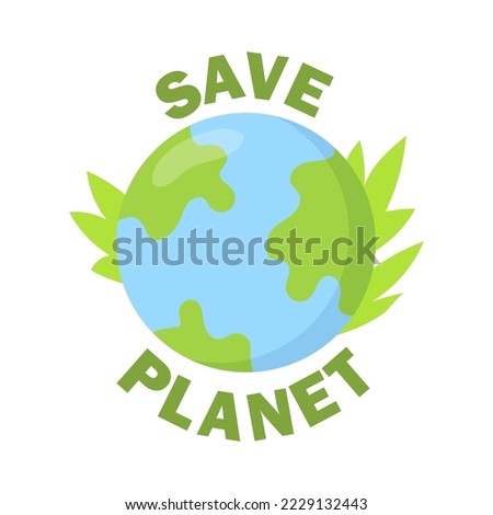 Bright ecology flat sticker. Planet earth with inscription take care of planet and plant leaves isolated vector illustration. Nature protection and environment concept