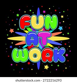 Gráfico brillante y enérgico presenta la frase "DIVERSIÓN EN EL TRABAJO" en un divertido estilo de fuente de burbuja 3D con una dispersión de estrellas de colores. Perfecto para diseños de camisetas. Día Nacional de Diversión en el Trabajo, 31 de enero.