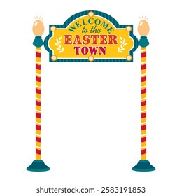 A bright entrance gate with a welcome to Easter town sign. Easter Signboard on striped poles. Illustrated vector clipart.
