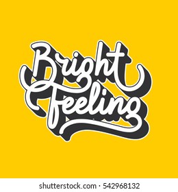 "Bright Feeling" original typography. Digital digital lettering design. Eps10 vector.