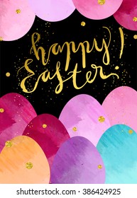 Bright festive "Happy Easter" vector  illustration with hand written lettering  and  paint textured  pink, purple, blue egg shapes on black background. Glittering gold dots and stardust texture.