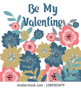 Bright flowers on a white background. The inscription "Be my Valentine." Valentine's day concept.