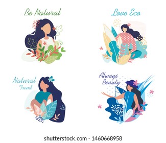 Bright Flyer Inscription is Always Beautiful. Set Banner Written Natural Trend,  Eco Love, Be Natural.  Poster Beautiful Girls Among Plants, Flowers and Leaves. Vector Illustration.