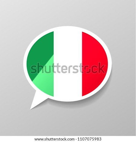 Bright glossy sticker in speech bubble shape with Italy flag, italian language concept on gray