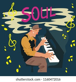 Bright greeting card. Poster with musician. Man  plays a piano with text 'Soul'. Vector illustration.