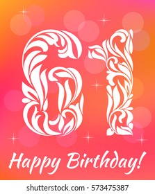 Bright Greeting card Template. Celebrating 61 years birthday. Decorative Font with swirls and floral elements.