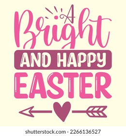  A Bright And Happy Easter  t shirt design, vector file 