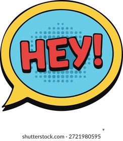 Bolha de fala de quadrinhos HEY brilhante no estilo colorido de desenhos animados pop art com tipografia arrojada, textura de meio-tom e forma de diálogo arredondada. Ilustração vetorial isolada em fundo branco, perfeita para gráficos de mídia social, quadrinhos, adesivos, banners de marketing, desenhos infantis e expressivos visuais de comunicação.