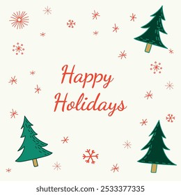 A bright holiday card with the inscription Happy Holidays in red surrounded by snowflakes and fir trees. A fun, festive design, perfect for cards to loved ones and friends.
