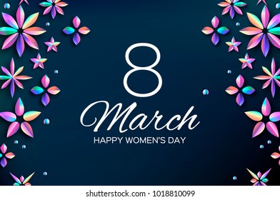 Bright Holographic Flowers. Happy Womens Day. International 8 March. Trendy Mothers Day. Modern Paper cut Futuristic Floral Greetings card. Trendy Spring blossom decoration. Text. Holidays. Vector