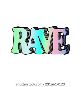 Bright holographic sticker with the inscription rave isolated on a white background. Gradient rainbow patch in trendy 90s, 00s, Y2K style.