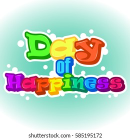 Bright International Day of Happiness background, greeting card or sticker. Holiday poster or placard template in simple cartoon style. Vector illustration. Holiday Collection.