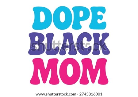 A bright, layered typography design showcasing the phrase 'dope black mom' in pink, purple, and blue.