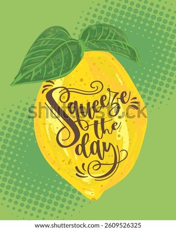 Bright lemon background with hand-drawn lettering “Squeeze the day”. Fun summer typography poster, inspirational fruit card, citrus pun design for prints, stickers, and decor