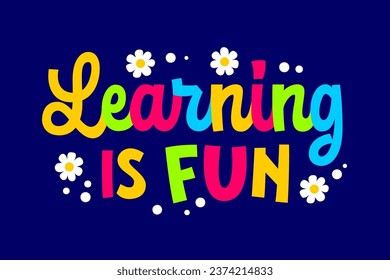Bright lettering quote, Learning is fun. Isolated typography illustration in vivid colors. Back to school, preschool, teachers day, learning creative concept. Isolated vector design for any purposes