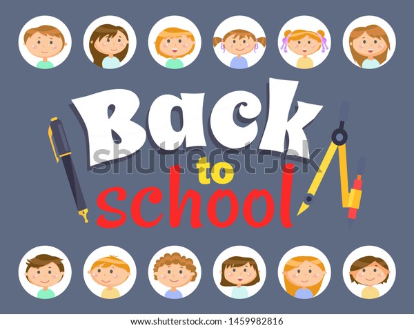 Bright letters back to school cover, sticker\
decorated by face of girls and boys in round icons, pen and\
dividers. Office equipment and pupils vector. Back to school\
concept. Flat cartoon