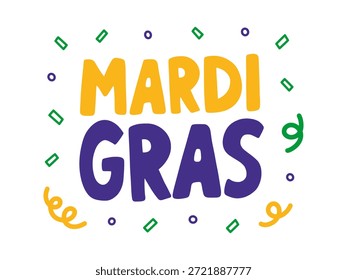 Bright Mardi Gras typography poster with colorful confetti and swirls. Festive lettering for carnival celebration and holiday party.