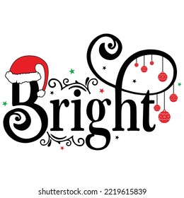 Bright Merry Christmas shirt print template, funny Xmas shirt design, Santa Claus funny quotes typography design