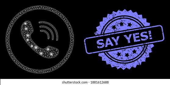 Llamada telefónica de red de malla brillante con focos luminosos y sello de rosette grunge de Say Yes Exclamation. Constelación vectorial iluminada creada a partir del icono de llamada telefónica.