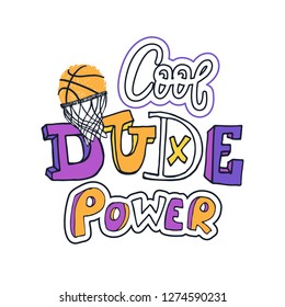 Bright modern print design for basketball. Cool dude, power, slogan. Typographic print poster for boy, handwritten inscription.