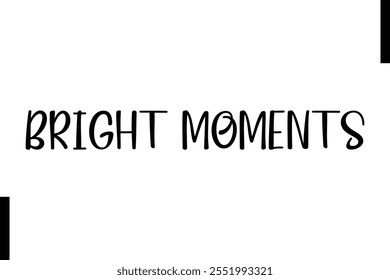 Bright Moments text christmas holiday quotes istalist typography 