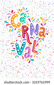Bright multicolor vector illustration. Party, masquerade poster card, invitation. Celebration decorate. . Includes handwritten text Carnaval and celebratory subjects, fireworks. Feast vector lettering
