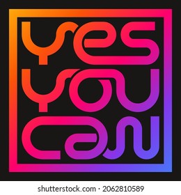 bright multicolored poster with motivational lettering. Yes you can. Vector illustration