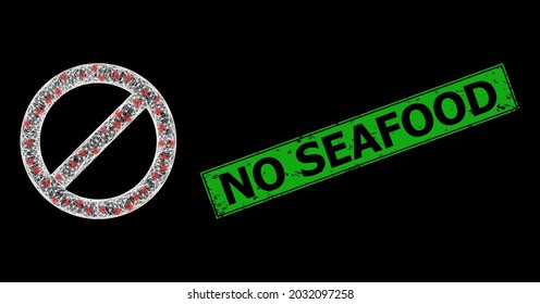 Bright net forbidden frame with bright dots, and green rectangle textured No Seafood watermark. Illuminated vector frame created from forbidden pictogram and intersected white lines.