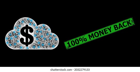 Bright net mesh cloud banking carcass with lightspots, and green rectangle grunge 100 percents Money Back stamp seal. Illuminated vector framework created from cloud banking symbol and crossed white