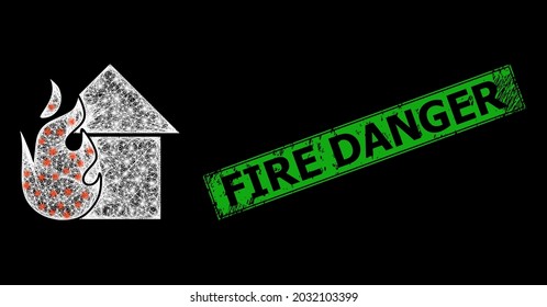 Bright net mesh fired house wireframe with lightspots, and green rectangular textured Fire Danger seal. Constellation vector framework created from fired house pictogram and crossed white lines.