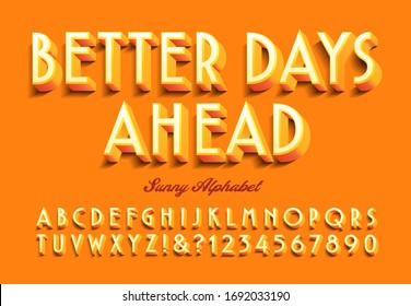 A bright orange and sunny graphic alphabet: Better Days Ahead. Would be ideal as an optimistic message template for a poster campaign looking forward to a brighter future with a positive outlook.